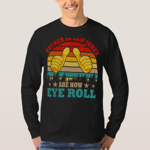 Vintage Father In Law Jokes Are How Eye Roll Fathe T-Shirt