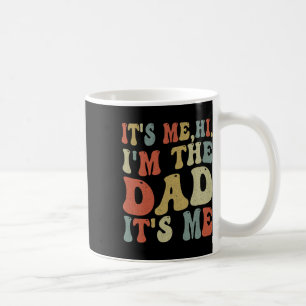 Vintage Fathers Day Its Me Hi I&#; m The Dad It&#; Coffee Mug