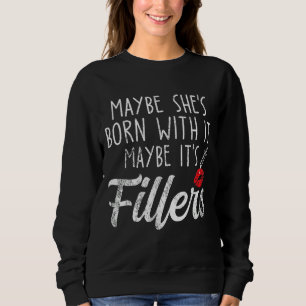 Vintage Fillers Pun Maybe It's Fillers Saying Nurs Sweatshirt