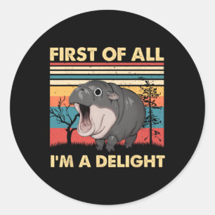 Vintage First Of All I'm A Delight Moo Deng Ba  Classic Round Sticker