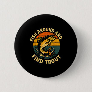 Vintage Fish Around And Find Trout Fisherman Fishi 6 Cm Round Badge