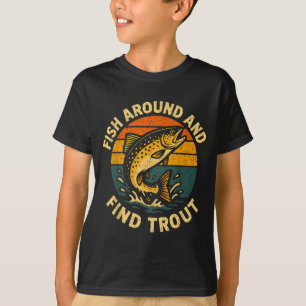 Vintage Fish Around And Find Trout Fisherman Fishi T-Shirt