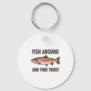 Vintage Fish Around Find Trout Funny Fisherman Fis Key Ring