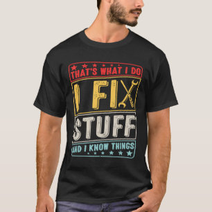 Vintage Fixing That's What I Do I Fix Stuff I Know T-Shirt