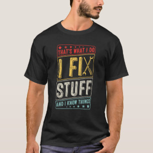 Vintage Fixing That's What I Do I Fix Stuff I Know T-Shirt