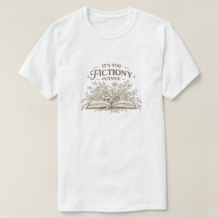 Vintage Floral Book Lover Its Too Fictiony Outside T-Shirt