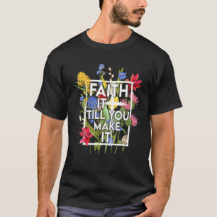 Vintage Flower Till You Make It Christian Quote Re T-Shirt