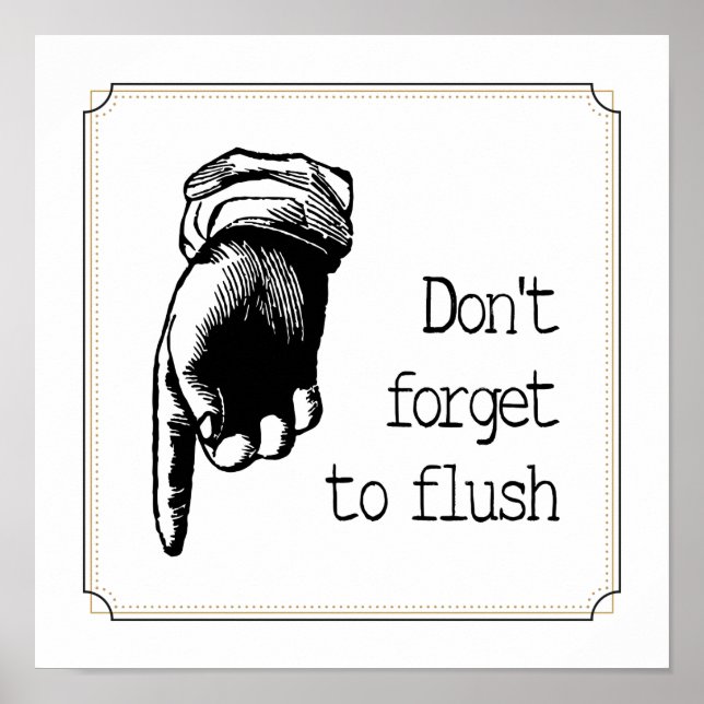 Vintage Flush The Toilet Reminder Bathroom Poster (Front)