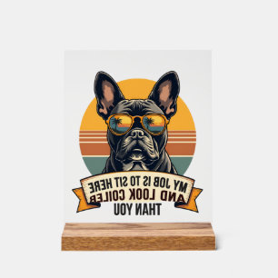 Vintage French Bulldog Sunglasses My Job Is To Sit Acrylic Sign