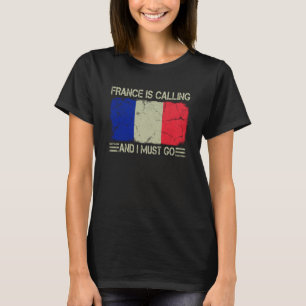 Vintage French Flag France is Calling and I Must G T-Shirt