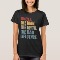 Vintage Fun Uncle Man Myth Bad Influence Funny