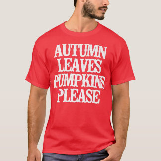 Vintage Funny Autumn Leaves Pumpkins Please Saying T-Shirt