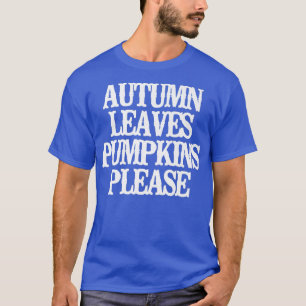Vintage Funny Autumn Leaves Pumpkins PleaseT-Shirt T-Shirt