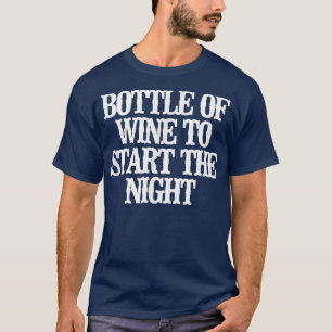 Vintage Funny Bottle Of Wine To Start The Night T-Shirt