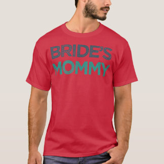 Vintage Funny Bride's Mommy  T-Shirt