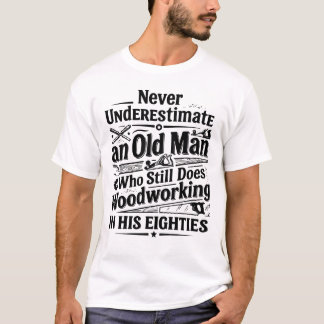 Vintage Funny Carpenter Still Woodworking AtEighty T-Shirt