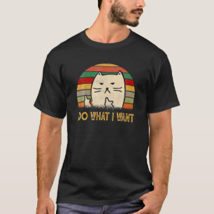 Vintage Funny Cat I Do What I Want With My Cat Fun T-Shirt