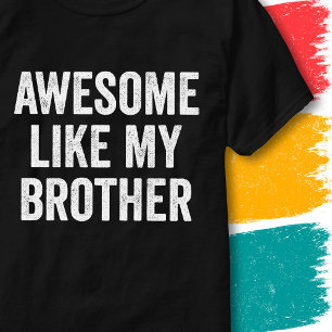 Vintage Funny Family Quote Awesome Like My Brother T-Shirt