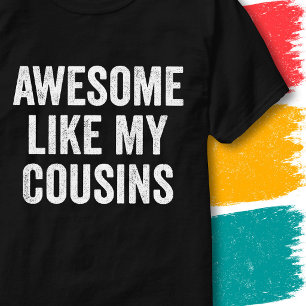 Vintage Funny Family Quote Awesome Like My Cousins T-Shirt