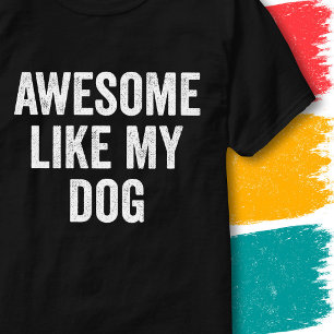 Vintage Funny Family Quote Awesome Like My Dog T-Shirt