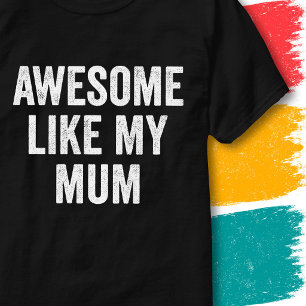 Vintage Funny Family Quote Awesome Like My Mum T-Shirt