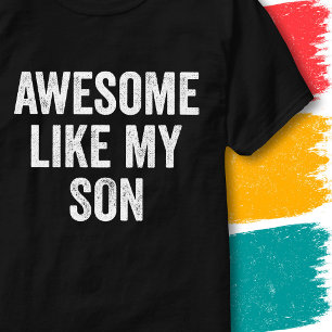 Vintage Funny Family Quote Awesome Like My Son T-Shirt