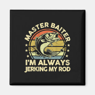 Vintage Funny Fishing Master Baiter Im Always Jerk Magnet