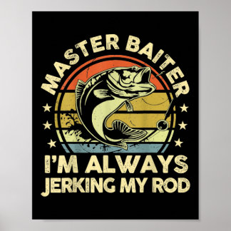 Vintage Funny Fishing Master Iter Im Always Jerkin Poster