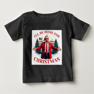 Vintage Funny Humorous Trump I’ll Be Home For Xmas Baby T-Shirt