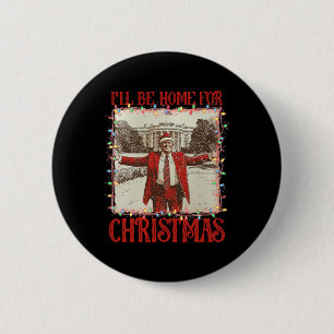 Vintage Funny Humourous Trump I’ll Be Home For Chr 6 Cm Round Badge