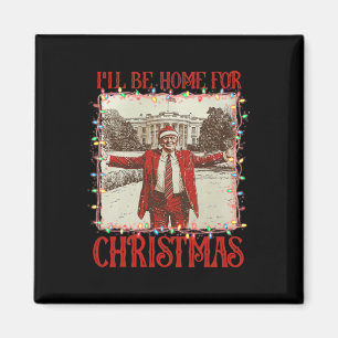 Vintage Funny Humourous Trump I’ll Be Home For Chr Magnet