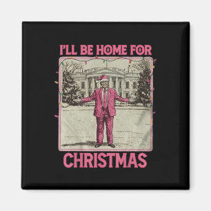 Vintage Funny Humourous Trump I’ll Be Home For Chr Magnet