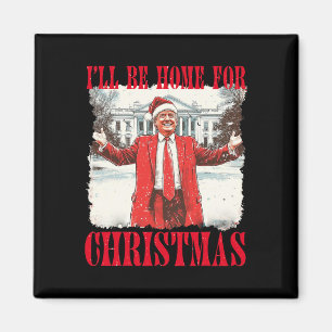 Vintage Funny Humourous Trump I’ll Be Home For Chr Magnet