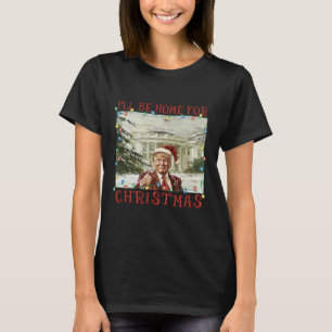 Vintage Funny Humourous Trump I’ll Be Home For Chr T-Shirt