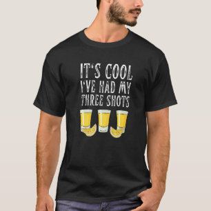 Vintage Funny Its Cool I've Had My Three Shots Teq T-Shirt