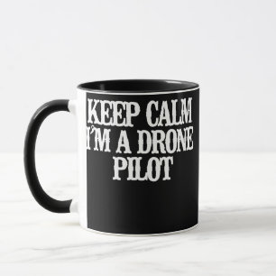 Vintage Funny Keep Calm I'm A Drone Pilot  Mug