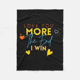 Vintage Funny Love You More The End I Win Valentin Fleece Blanket