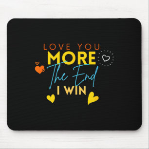 Vintage Funny Love You More The End I Win Valentin Mouse Mat