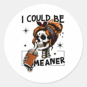 Vintage Funny Messy Bun Skeleton I Could Be Meaner Classic Round Sticker