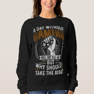 Vintage Funny Online Video Gaming Gamer A Day With Sweatshirt