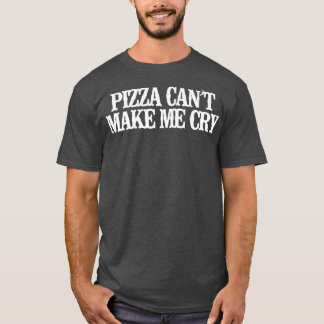 Vintage Funny Pizza Can't Make Me Cry Sarcastic Vi T-Shirt