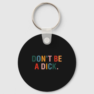 Vintage Funny Quote Dont Be A Retro Rainbow Clic Key Ring