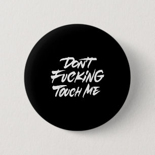 Vintage Funny Quote Dont Foring Touch Me Jokes 6 Cm Round Badge