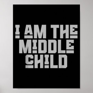 Vintage Funny Quote I’m The Middle Child Gift Fami Poster