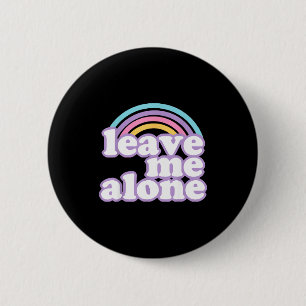 Vintage Funny Quote Leave Me Alone Cut Rainbow Gif 6 Cm Round Badge