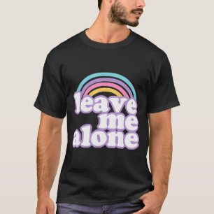 Vintage Funny Quote Leave Me Alone Cut Rainbow Gif T-Shirt