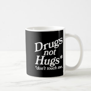 Vintage Funny Sarcasm Quote Drugs Not Hugs Dont To Coffee Mug