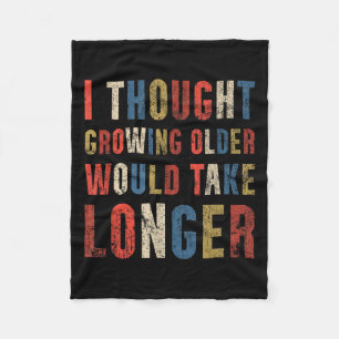 Vintage Funny Saying Quotes Growing Older Sarcasti Fleece Blanket