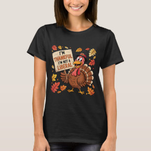 Vintage Funny Saying Thankful I'm Not A Liberal 7 T-Shirt