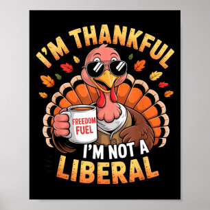 Vintage Funny Saying Thankful I'm Not A Liberal  Poster